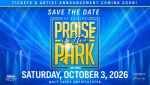 Tickets & artist announcement coming soon for "The Original Praise in the Park" event on October 3, 2026 at Wolf Creek Amphitheater.