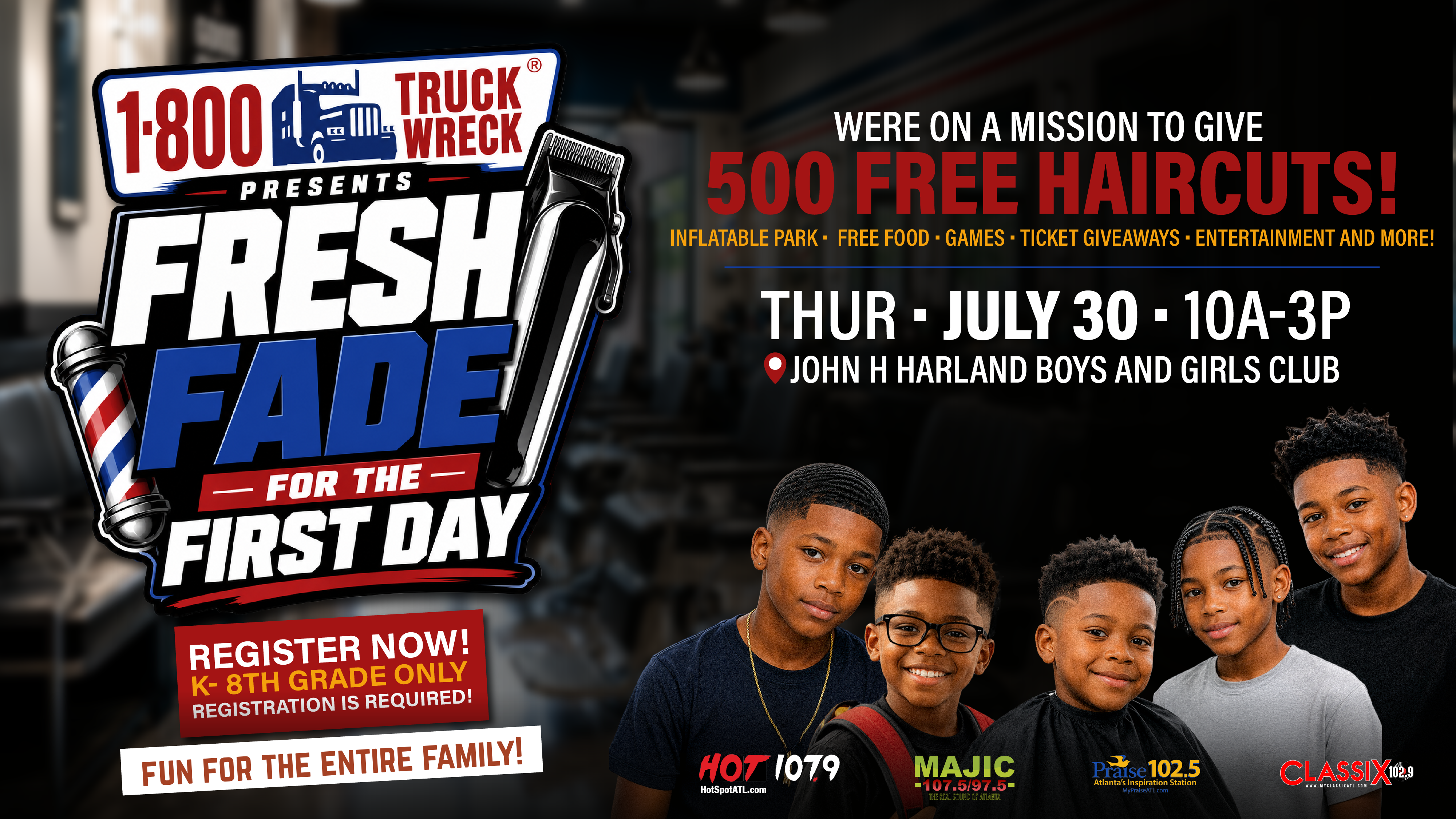 Promotional poster for "Fresh Fade for the First Day" event hosted by 1-800-TRUCK WRECK, offering 500 free haircuts and other activities at the John H Harland Boys and Girls Club on July 30.